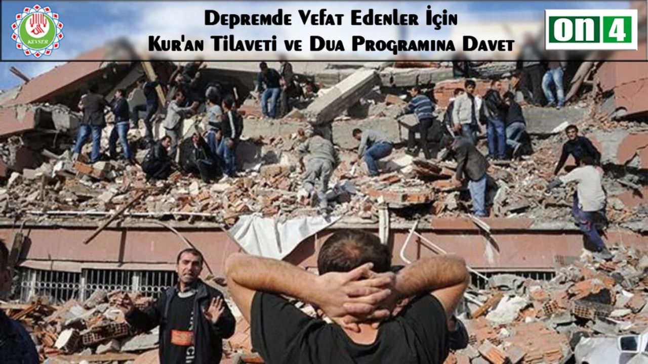 Depremde Vefat Edenler İçin Kur'an Tilaveti ve Dua Programına Davet
