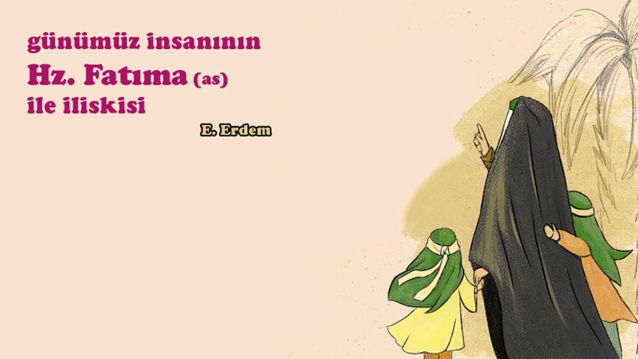 Günümüz İnsanının Hz. Fatıma ile İlişkisi