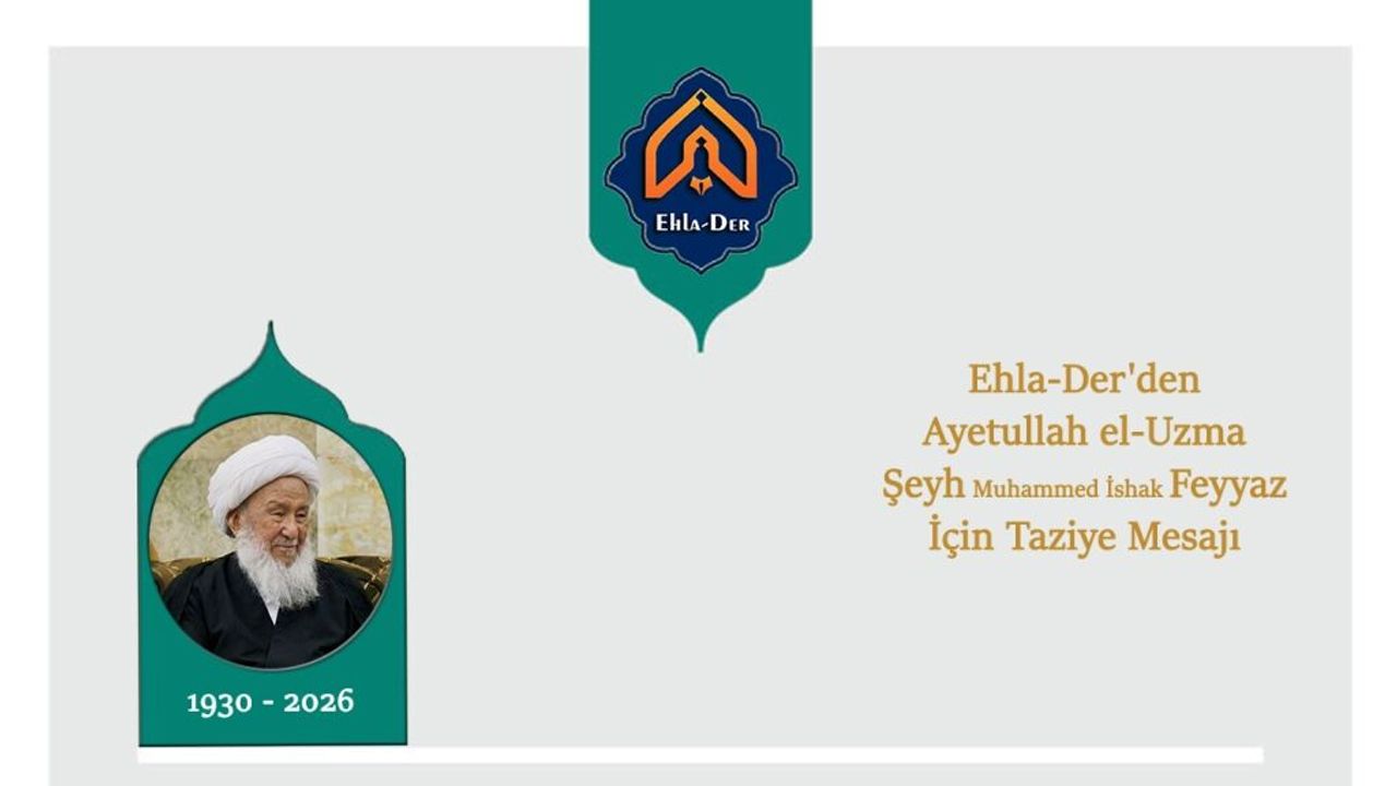 Ehla-Der'den Ayetullah el-Uzma Şeyh Feyyaz İçin Taziye Mesajı