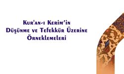 Kur'an'ın Düşünme ve Tefekkür Üzerine Örneklemeleri