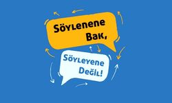 Söylenene Bak, Söyleyene Değil!