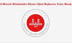 el-Mustafa Rektöründen Diyanet İşleri Başkanı'na Taziye Mesajı