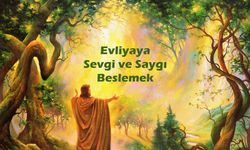 Evliyaya Sevgi ve Saygı Beslemek