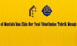 el-Mustafa’dan Ehla-Der Yeni Yönetimine Tebrik Mesajı