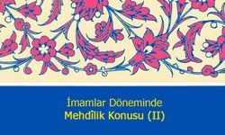 İmamlar Döneminde Mehdîlik Konusu (II)