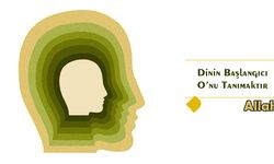 Dinin Başlangıcı O’nu Tanımaktır