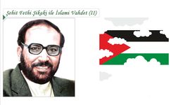 Şehit Fethi Şikaki ile İslami Vahdet (II)