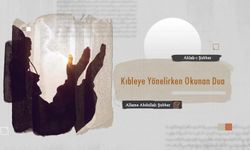 Kıbleye Yönelirken Okunan Dua