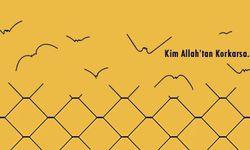 Kim Allah’tan Korkarsa