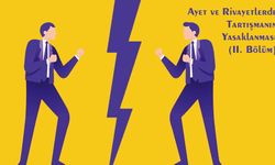 Ayet ve Rivayetlerde Tartışmanın Yasaklanması (II)