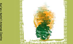 Kur’an-ı Kerim’i Anlamak Üzerine