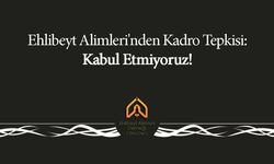 Ehlibeyt Alimleri'nden Kadro Tepkisi: Kabul Etmiyoruz!