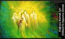 Doğruyu Bulmak İçin Ehlibeyt’in Kapısına Gitmek