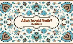 Allah Sevgisi Nedir? (II. Bölüm)