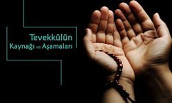 Tevekkülün Kaynağı ve Aşamaları