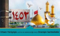 Erbain Yürüyüşü, Zulme ve Adaletsizliğe Karşı Direnişin Sembolüdür
