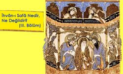 İhvân-ı Safâ Nedir, Ne Değildir? (III. Bölüm)