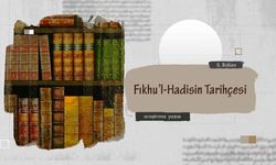 Fıkhu’l-Hadisin Tarihçesi (II. Bölüm)