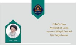 Ehla-Der'den Ayetullah el-Uzma Şubeyrî Zencanî İçin Taziye Mesajı