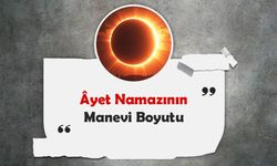 Âyet Namazının Manevi Boyutu