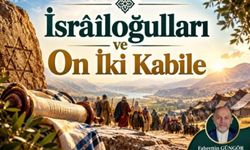 Benî İsrâîl (İsrâîloğulları) ve On İki Kabile