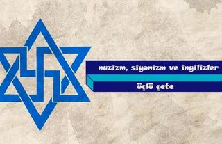 Nazizm, Siyonizm ve İngiliz Emperyalizmi Üçlü İşbirliği