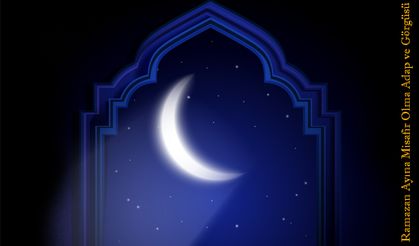 Ramazan Ayına Misafir Olma Adap ve Görgüsü