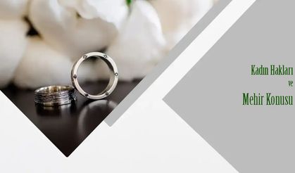 Kadın Hakları ve Mehir Konusu