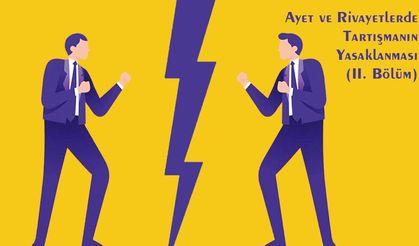 Ayet ve Rivayetlerde Tartışmanın Yasaklanması (II)