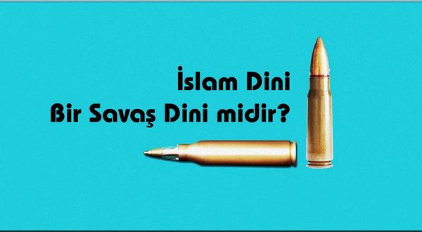 İslam Bir Savaş Dini midir?