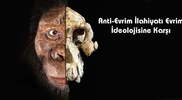 Anti-Evrim İlahiyatı Evrim İdeolojisine Karşı