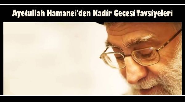 Ayetullah Hamanei'den Kadir Gecesi Tavsiyeleri