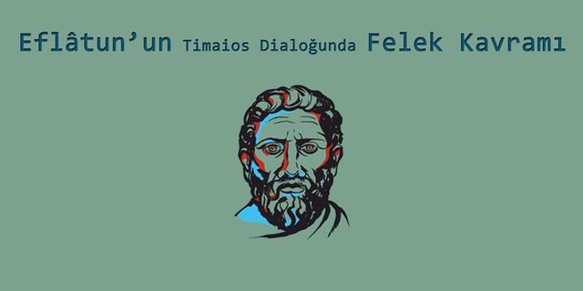 Eflâtun’un Timaios Dialoğunda Felek Kavramı