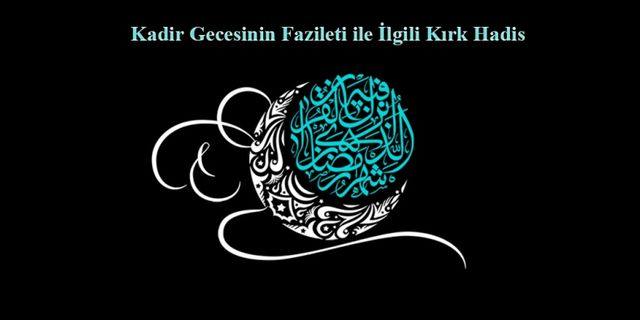 Kadir Gecesinin Fazileti ile İlgili Kırk Hadis