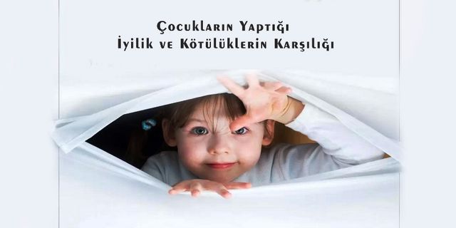 Çocukların Yaptığı İyilik ve Kötülüklerin Karşılığı