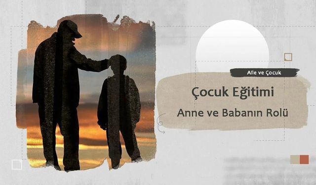 Çocuk Eğitiminde Anne ve Babanın Rolü