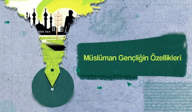 Müslüman Gençliğin Özellikleri