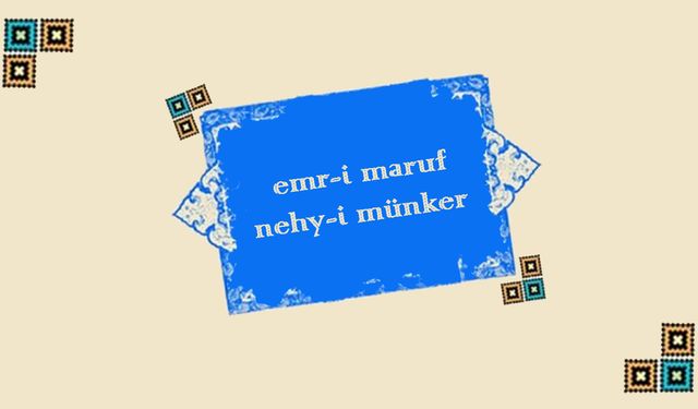 İyiliği Emredip Kötülükten Sakındırmak