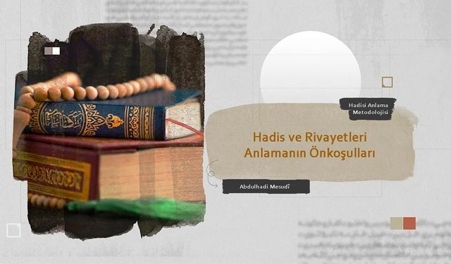 Hadisleri Anlamanın Önkoşulu