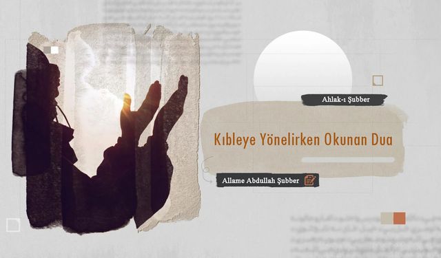 Kıbleye Yönelirken Okunan Dua