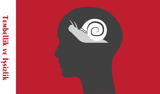 Tembellik ve İşsizlik