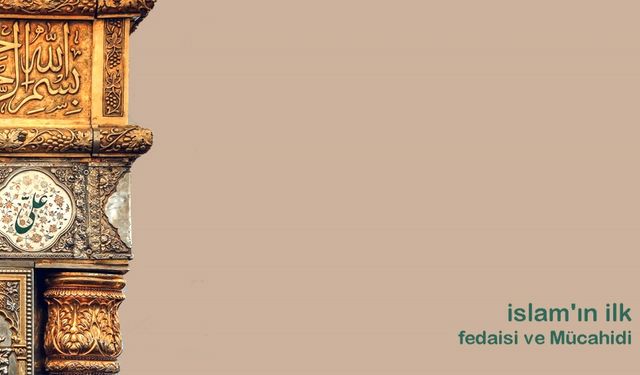 İslam'ın İlk Fedaisi ve İlk Mücahidi