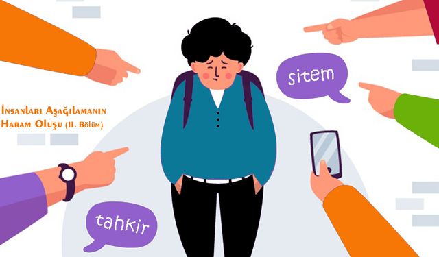 İnsanları Aşağılamanın Haram Oluşu (II)