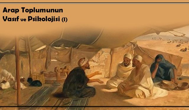 Arap Toplumunun Vasıf ve Psikolojisi (I)