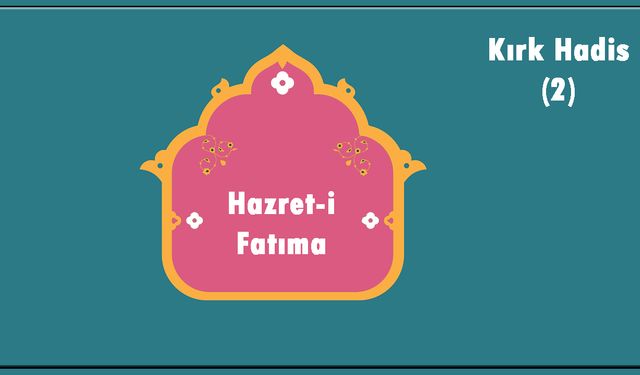 Hz. Fatıma ve Kırk Hadis