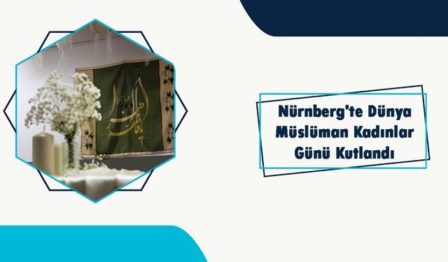 Nürnberg'te Dünya Müslüman Kadınlar Günü Kutlandı