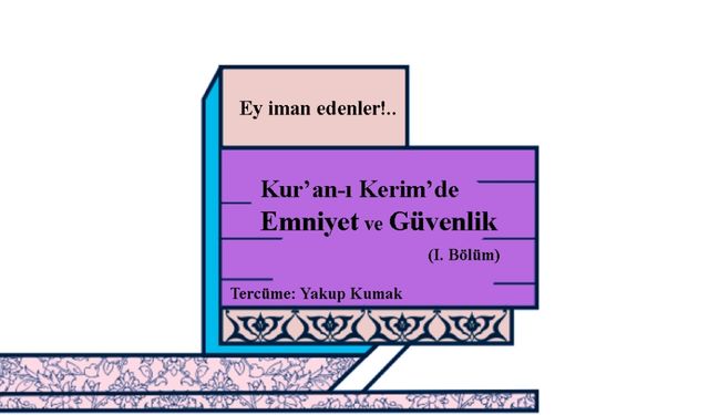Kur’an’da Emniyet ve Güvenlik (I)