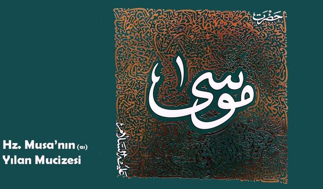 Hz. Musa’nın Yılan Mucizesi