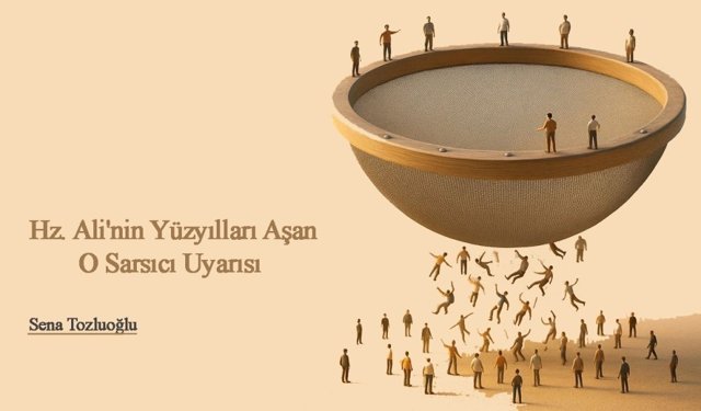Hz. Ali'nin Yüzyılları Aşan O Sarsıcı Uyarısı