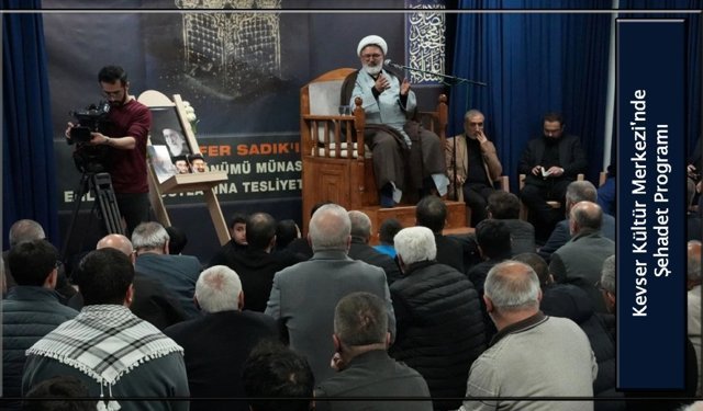 Kevser Kültür Merkezi'nde Şehadet Programı